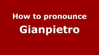 How to pronounce Gianpietro