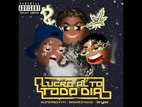 Superboy 777 - Lucro Alto Todo Dia ft. 2errezybxo, Drype (Prod. Sideshowgab)