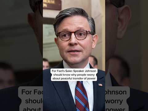 For Fact's Sake: Speaker Johnson should know why people worry about peaceful transfer of power
