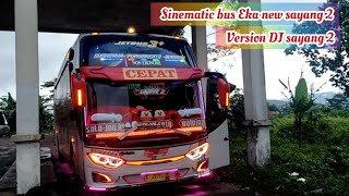Download lagu Sinematic bus Eka new sayang 2 version DJ sayang 2 mp3