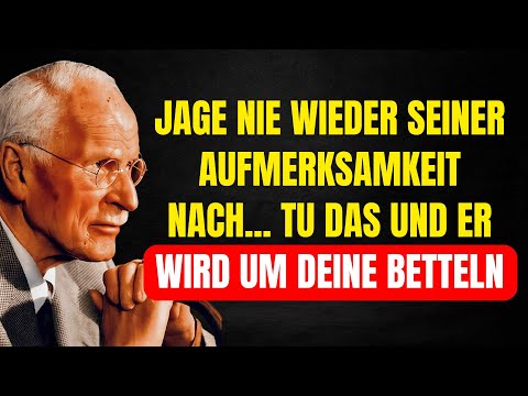 Renn ihm nicht mehr hinterher – bald wird er um deine Liebe flehen | Carl Jung