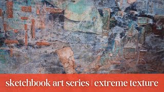 Sketchbook Art Series - Creating Extreme Texture | Part 2