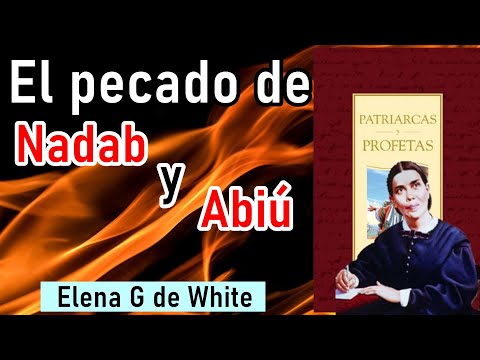 El pecado de Nadab y Abiú - Elena G de White  - Patriarcas y profetas - Capítulo 31