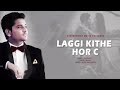 Laggi Kithe Hor C Full HD Video Song Kamal Khan Latest Punjabi song 2018