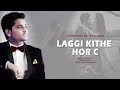 Laggi Kithe Hor C Full HD Video Song Kamal Khan Latest Punjabi Song 2018