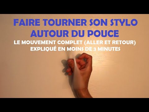 Faire tourner son stylo autour du pouce. Le mouvement complet expliqué en moins de 3 minutes
