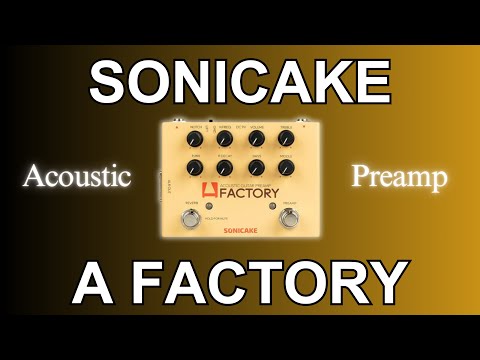 Sonicake A Factory - Affordable Acoustic Preamp/DI Tips & Review