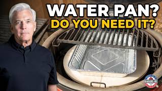 Do You Need a Water Pan on Your Kamado Joe?
