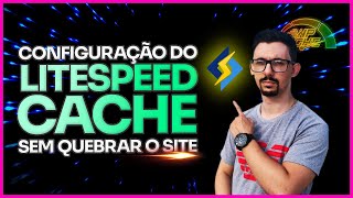 Configuração Litespeed Cache sem quebrar o Site!