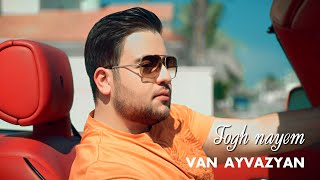 Van Ayvazyan - Togh nayem (2024)
