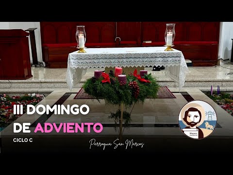 III Domingo de Adviento - Ciclo A - Parroquia San Marcos