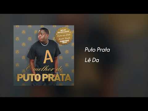 Puto Prata - Lê Da [Áudio]