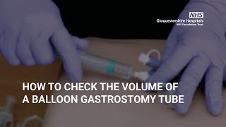 How to check the volume of a balloon Gastrostomy Tube