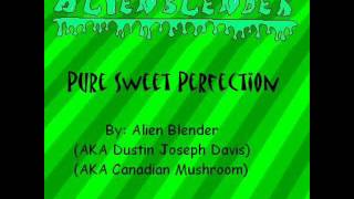 Alien Blender - Pure Sweet Perfection