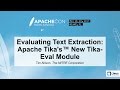 Evaluating Text Extraction: Apache Tika's™ New Tika-Eval Module - Tim Allison, The MITRE Corporation Evaluating Text Extraction: Apache Tika's™ New Tika-Eval Module - Tim Allison, The MITRE Corporation