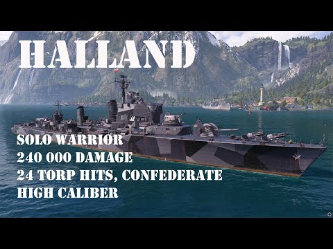 World of Warships - Halland - 240 K Damage Solo Warrior, 24 torp hits, Confederate, High Caliber
