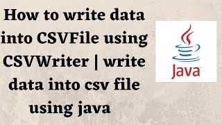 How to write data into CSVFile using CSVWriter | write data into csv file using java