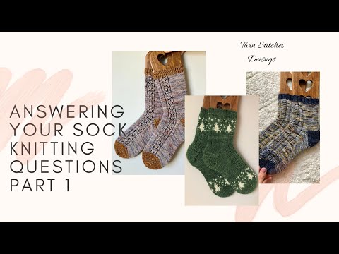 Answering Your Sock Knitting Questions Part 1