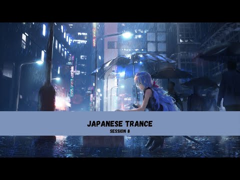 Japanese Trance - Best uplifting Trance from Japan (Session 8)