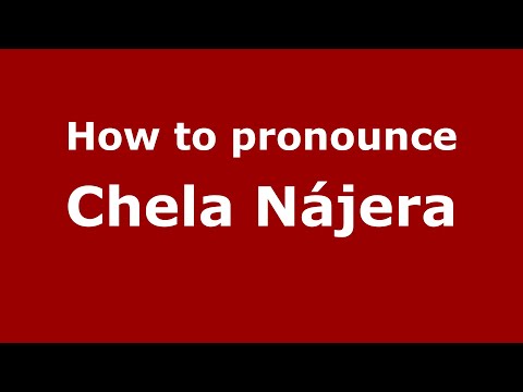 How do you say Chela Nájera in Mexico (Mexican Spanish)? - PronounceNames.com