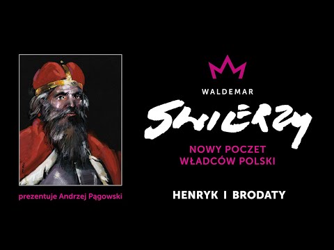 Nowy Poczet Władców Polski - 17a - HENRYK I BRODATY