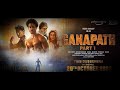 Ganapath full movie In Hindi | HD part 1