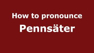 How to pronounce Pennsäter
