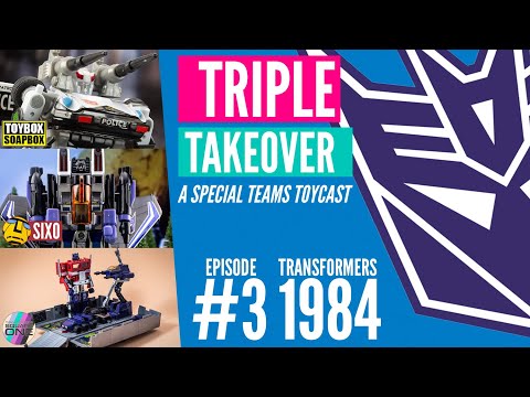 TRIPLE TAKEOVER TOYCAST #3: Transformers 1984