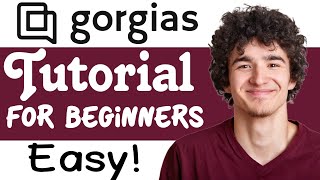 Gorgias Tutorial For Beginners | How To Use Gorgias