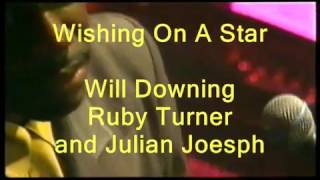 Wishing On A Star - Will Downing, Ruby Turner and Julian Joseph (Piano)