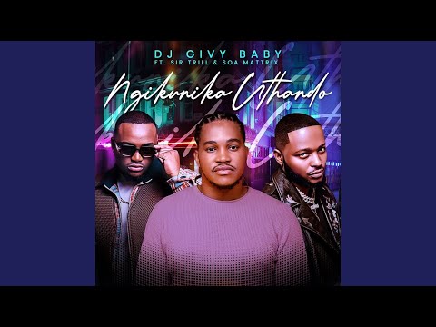 DJ Givy Baby ft. Sir Trill & Soa Mattrix - Ngikunika uThando (Official Audio) | Amapiano