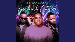 DJ Givy Baby ft. Sir Trill & Soa Mattrix - Ngikunika uThando (Official Audio) | Amapiano