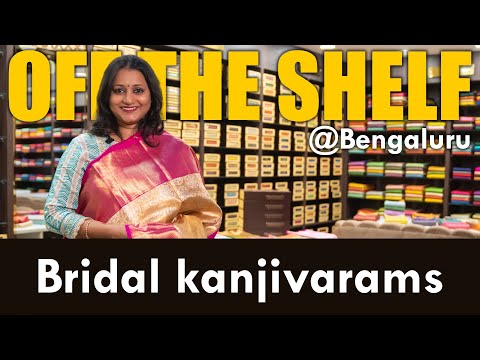 Off the Shelf - JayaNagar  | Bridal Kanjivarams | Prashanti | 6 May 2023
