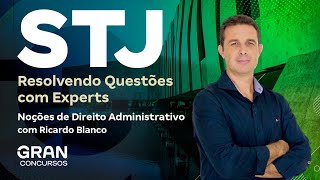 Concurso STJ | Resolvendo Questões com Experts  |  Noções de Direito Administrativo