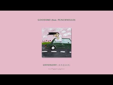 #음악추천 offonoff (오프온오프) - Good2me (Feat. PUNCHNELLO)