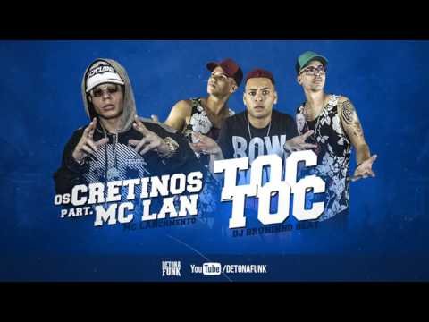 Os Cretinos Feat  MC Lan   Toc Toc Quem é