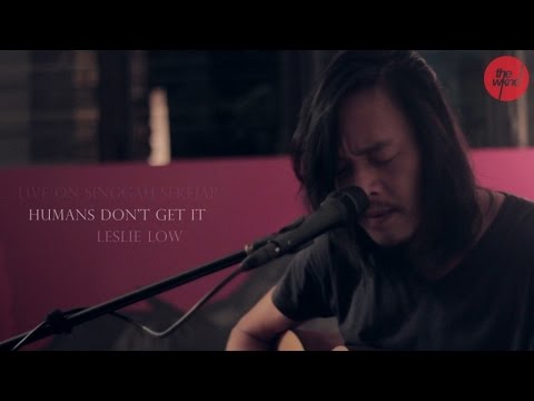 Leslie Low - Humans Don't Get It - (Live on Singgah Sekejap, Part 2/2)