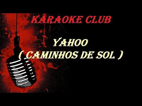 YAHOO - CAMINHOS DE SOL ( KARAOKE )