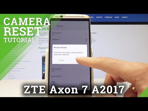 How to Reset Camera on ZTE Axon 7 A2017 - Restore Default Camera Configuration