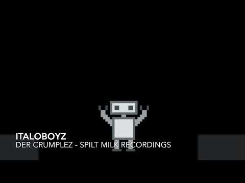 Italoboyz - Der Crumplez (Clip) Spilt Milk Recordings