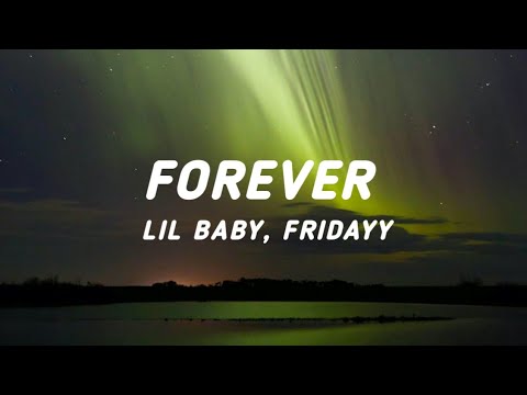 Lil Baby - Forever (Lyrics) ft. Fridayy