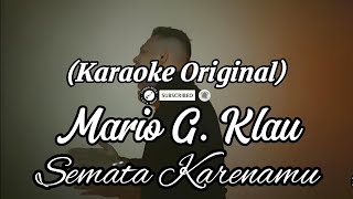 Download lagu MARIO G. KLAU – SEMATA KARENAMU (KARAOKE LYRIC ORIGINAL) mp3