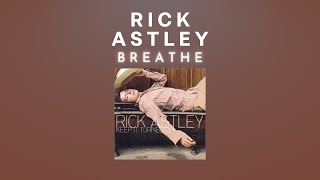 Rick Astley - Breathe (Audio)