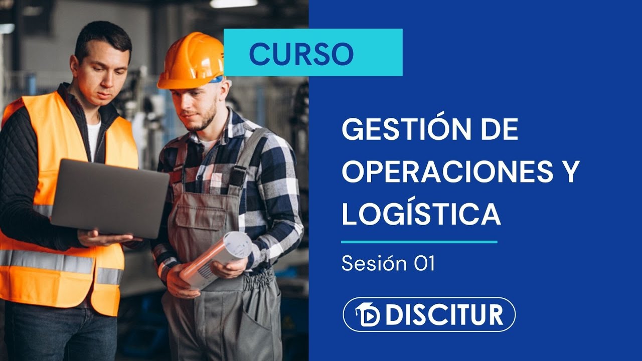 🎯 CURSO GRATUITO: GESTIÓN DE OPERACIONES Y LOGÍSTICA - PRIMERA PARTE