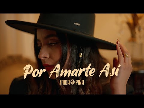 Frida Piña - Por amarte así | Video Oficial