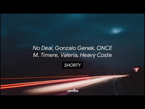 No Deal, Gonzalo Genek, ONCE, M. Timére, Valeria, Heavy Coste - SHORTY [LETRA]