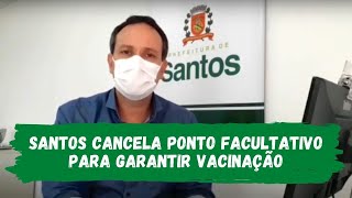 Santos cancela ponto facultativo para garantir vacinação