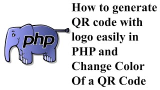 How to generate QR code with logo easily in PHP and Change Color Of a QR Code