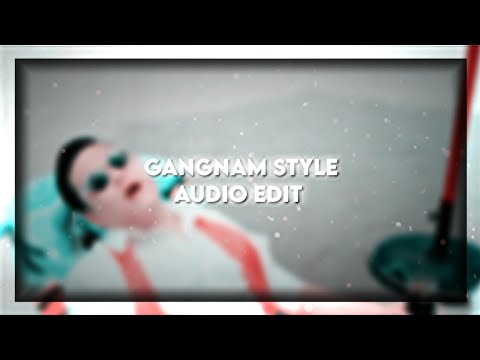 Gangnam Style | Audio Edit