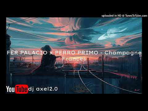 FER PALACIO x PERRO PRIMO - Champagne Frances - Neo 420(dj axel2.0)
